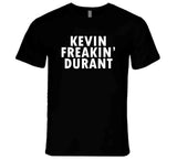 Kevin Durant Freakin Durant Brooklyn Basketball Fan T Shirt