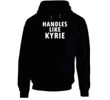 Kyrie Irving Handles Like Kyrie Brooklyn Basketball Fan T Shirt