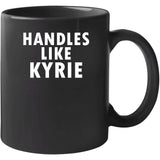 Kyrie Irving Handles Like Kyrie Brooklyn Basketball Fan T Shirt