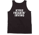 Kyrie Irving Freakin Irving Brooklyn Basketball Fan T Shirt