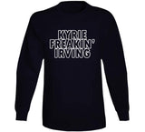 Kyrie Irving Freakin Irving Brooklyn Basketball Fan V2 T Shirt