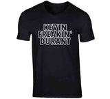 Kevin Durant Freakin Durant Brooklyn Basketball Fan V2 T Shirt