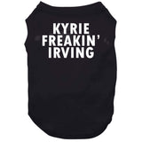 Kyrie Irving Freakin Irving Brooklyn Basketball Fan T Shirt