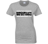 Brooklyn We Go Hard Brooklyn Basketball Fan T Shirt