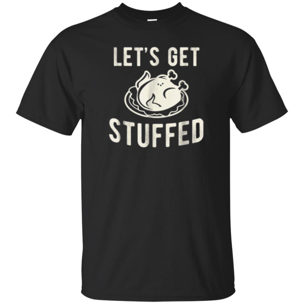 Find Thanksgiving T-shirt Funny Get Stuffed Turkey Gift Tee