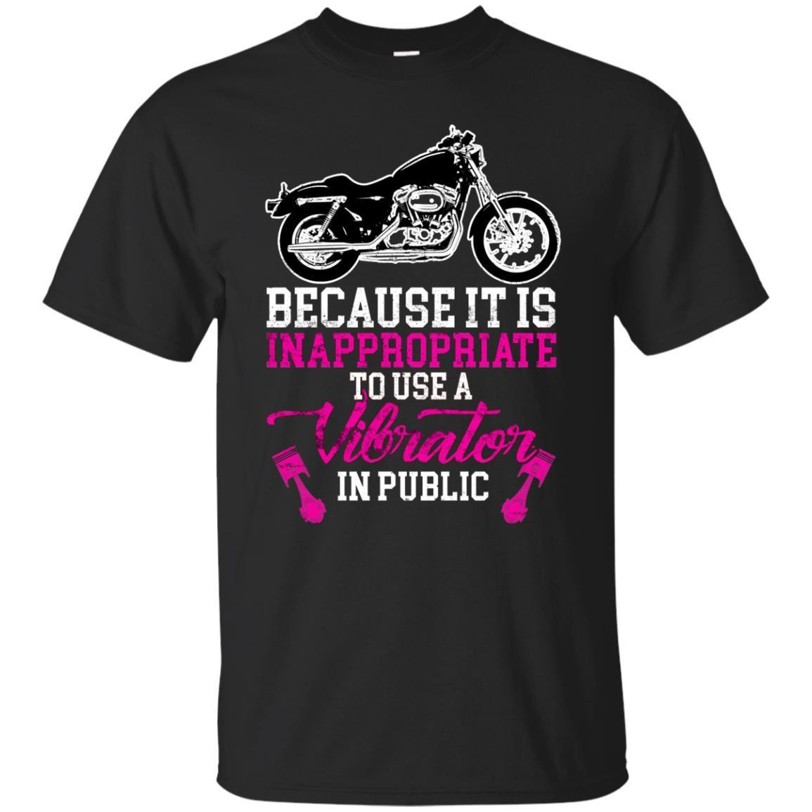 Shop Motorcycle Because It Is Inappropriate To Use A Vibrator In Public Shi Shirts