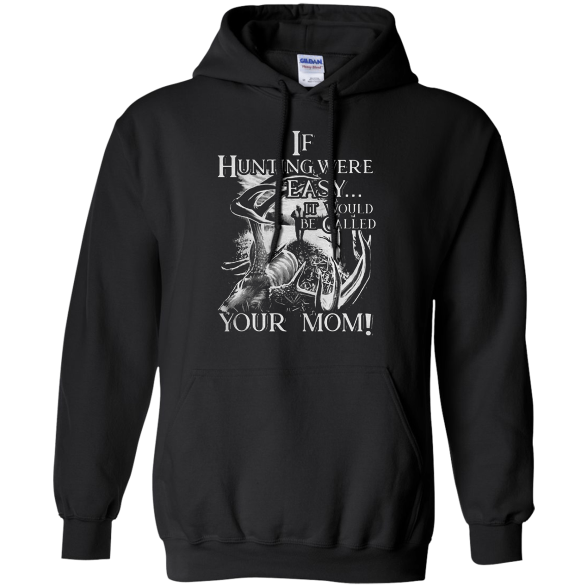 Cover Your Body With Amazing If Hunting Were Easy It Would Be Called Your Mom - Tula Store Shirts