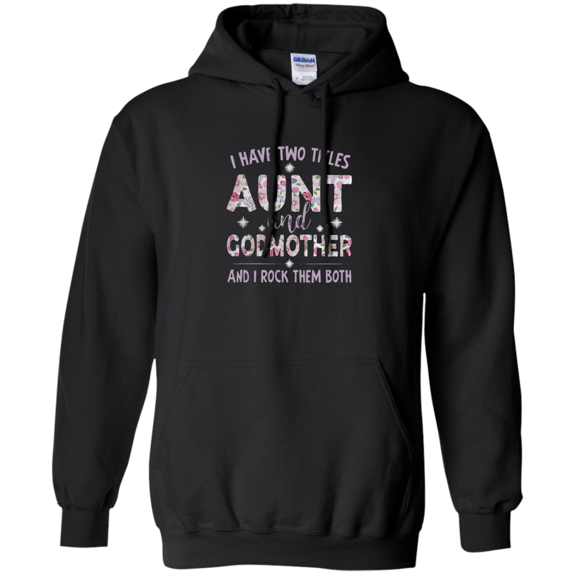 Get Here I Have Two Titles Aunt And Godmother And I Rock Them Both - Tula Store Shirts