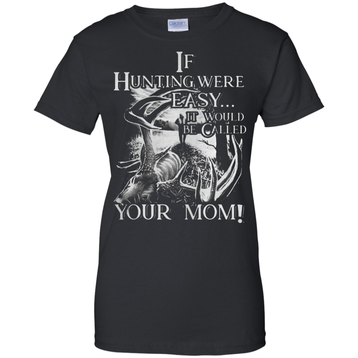 Discover Cool If Hunting Were Easy It Would Be Called Your Mom Shirt - Tula Store