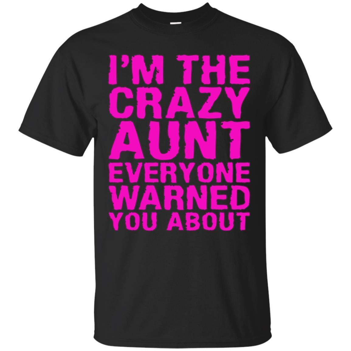 Check Out This Awesome Crazy Aunt Everyone Warned You About T-shirt Gift Idea