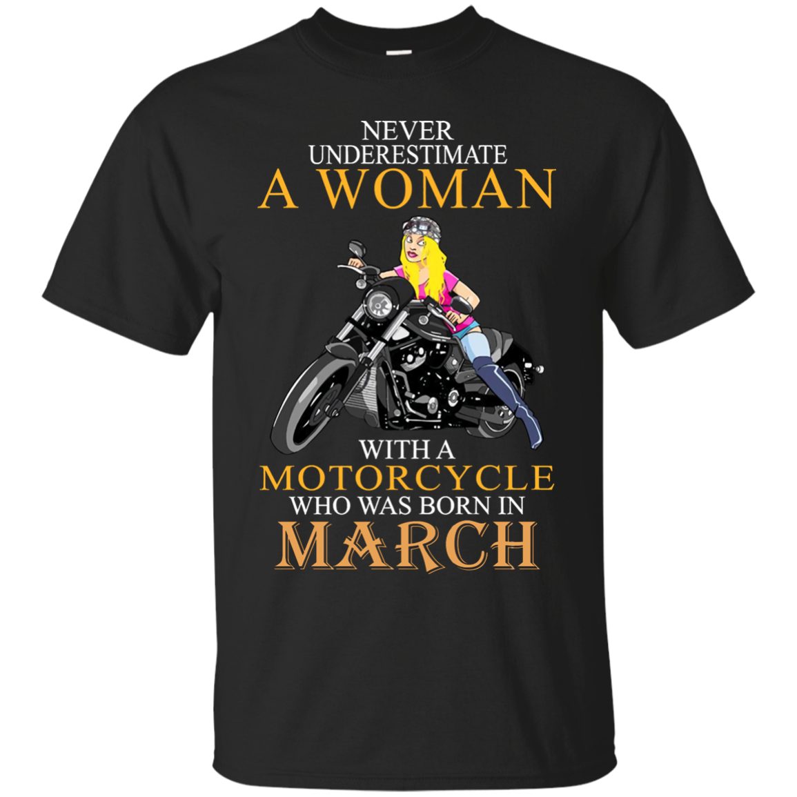 Check Out This Awesome Never-underestimate-a-woman-with-a-motorcycle-who-was-born-in-march--t Shirts