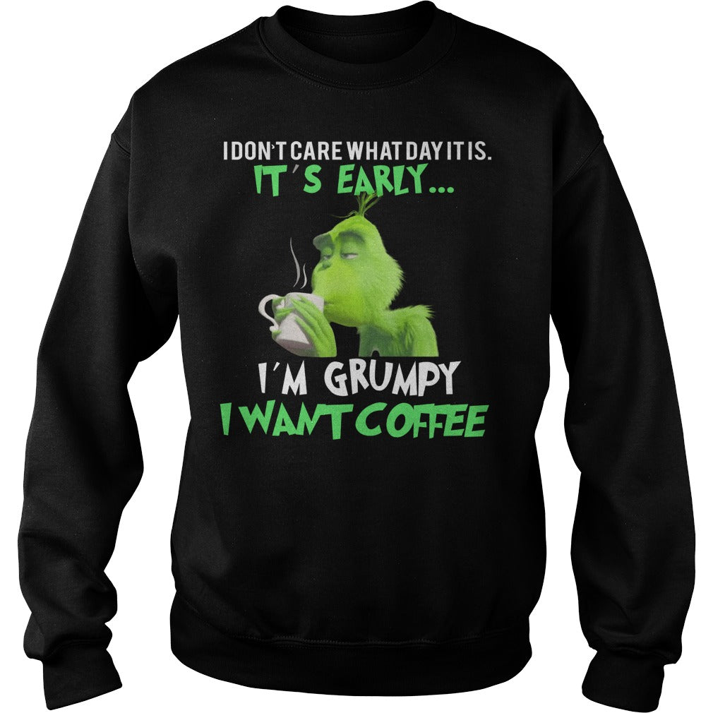The Grinch I Donâ™t Care What Day It Is Itâ™s Early Iâ™m Grumpy I Want Coffee Unisex - Poppy Store