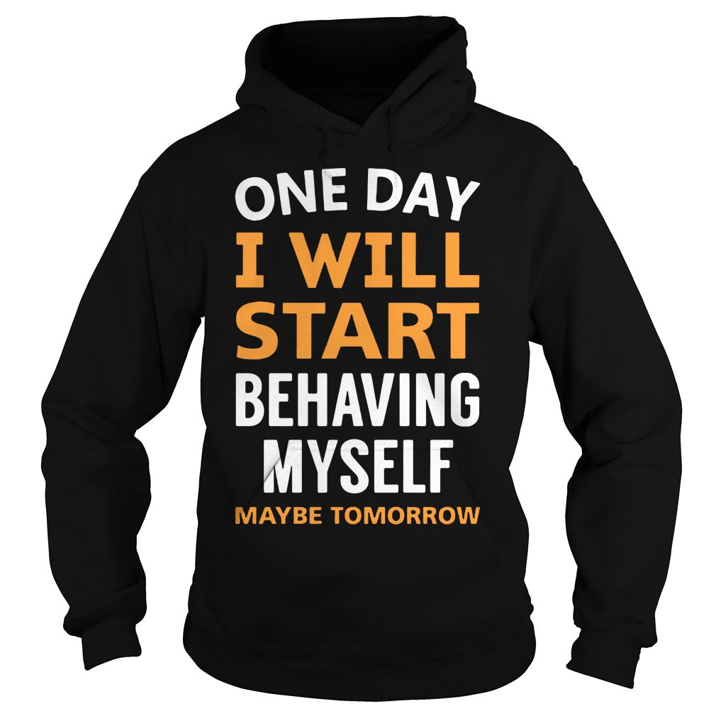 One Day I Will Start Behaving Myself Maybe Tomorrow Poppy Store T Shirt