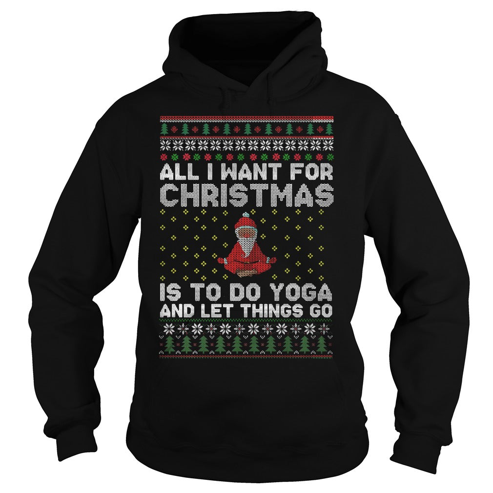 All I Want For Christmas Is To Do Yoga And Let Things Go Sweater - Poppy Store Shirts