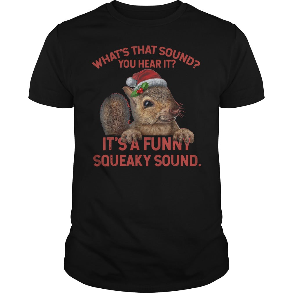 Premium What S That Sound You Hear It It S A Funny Squeaky Sound Classic Guys / Unisex Tee