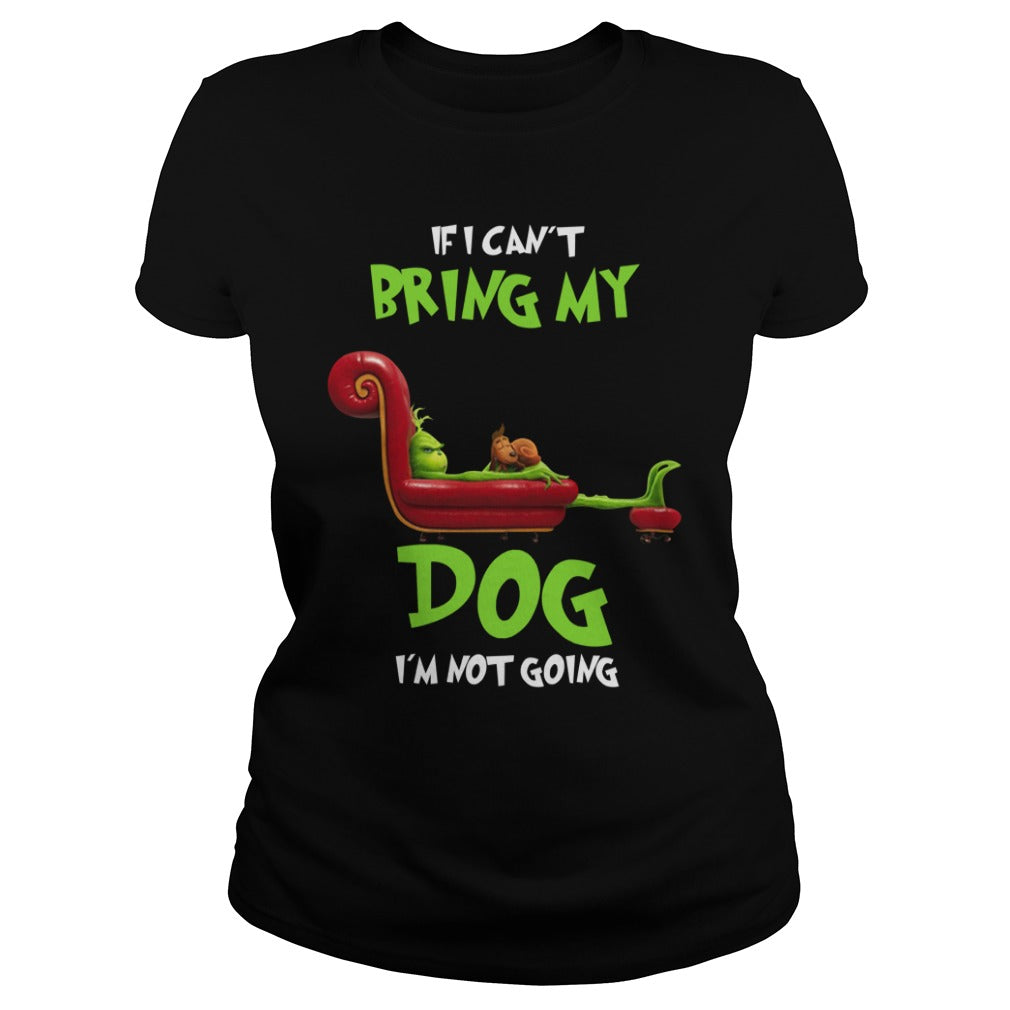 Grinch I Canâ™t Bring My Dog Iâ™m Not Going Classic Tee - Poppy Store Shirts