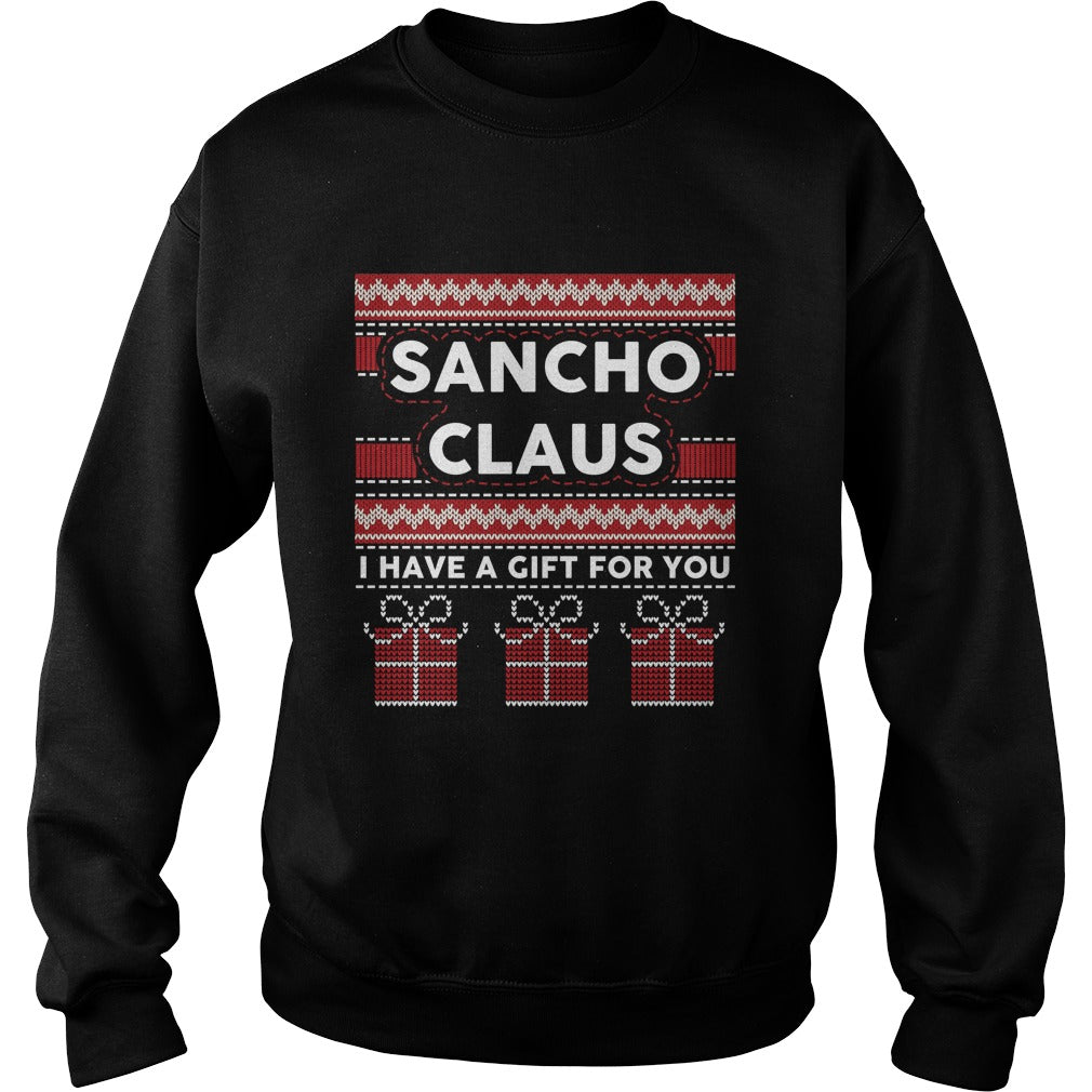 Sancho Claus I Have A Gift For You Ugly Christmas Unisex Poppy Store T Shirt