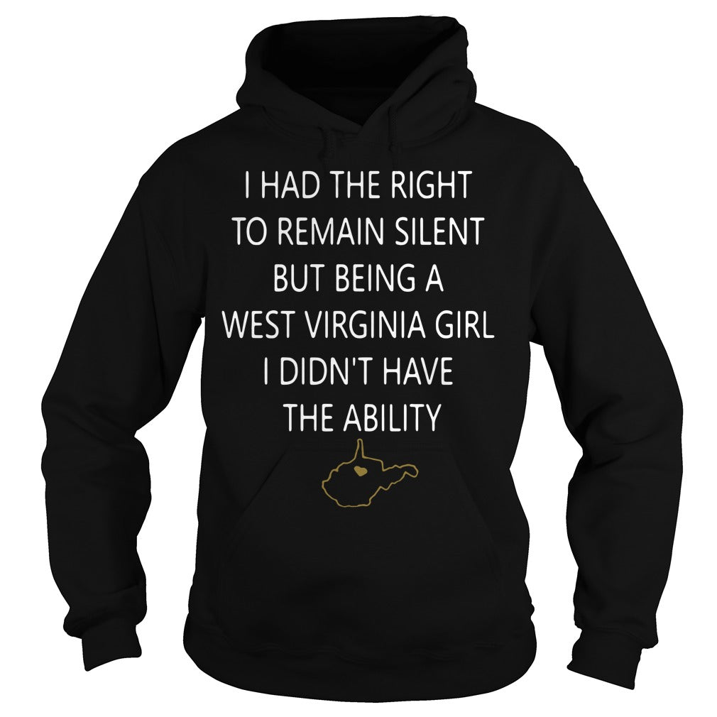 I Had The Right To Remain Silent But Being A West Virginia Girl - Poppy Store Shirts