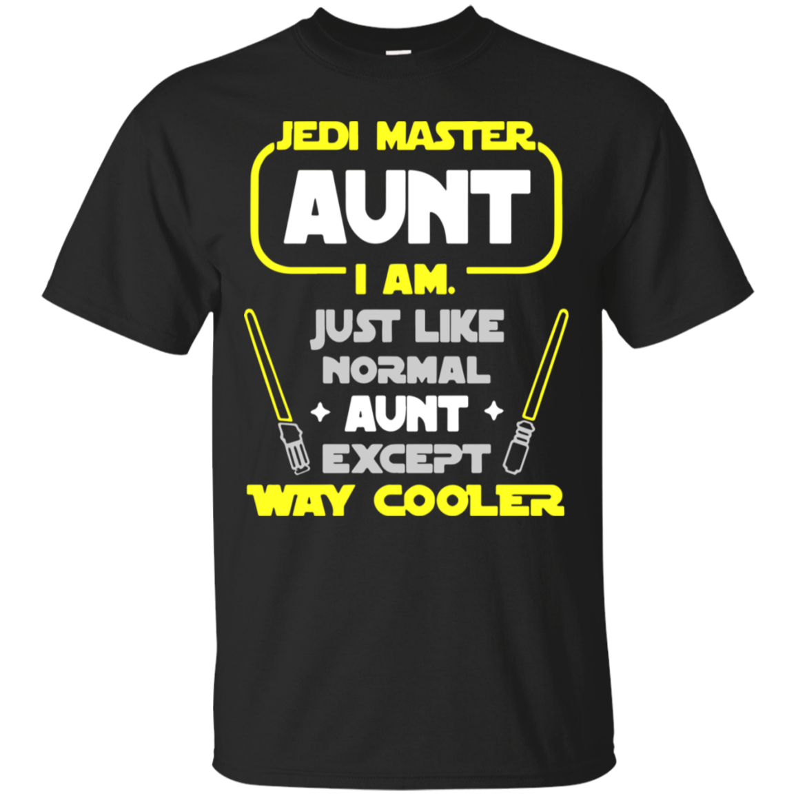 Jedi Master Aunt I Am Just Like Normal Aunt Except Way Cooler T Shirt - Poppy1 Store