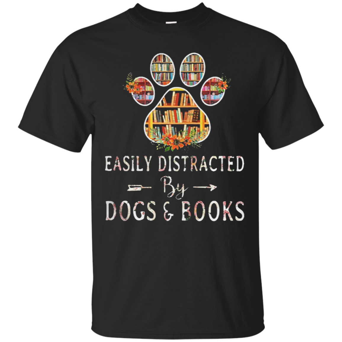 Paw Dog Easily Distracted By Dogs And Book T Shirt - Poppy1 Store
