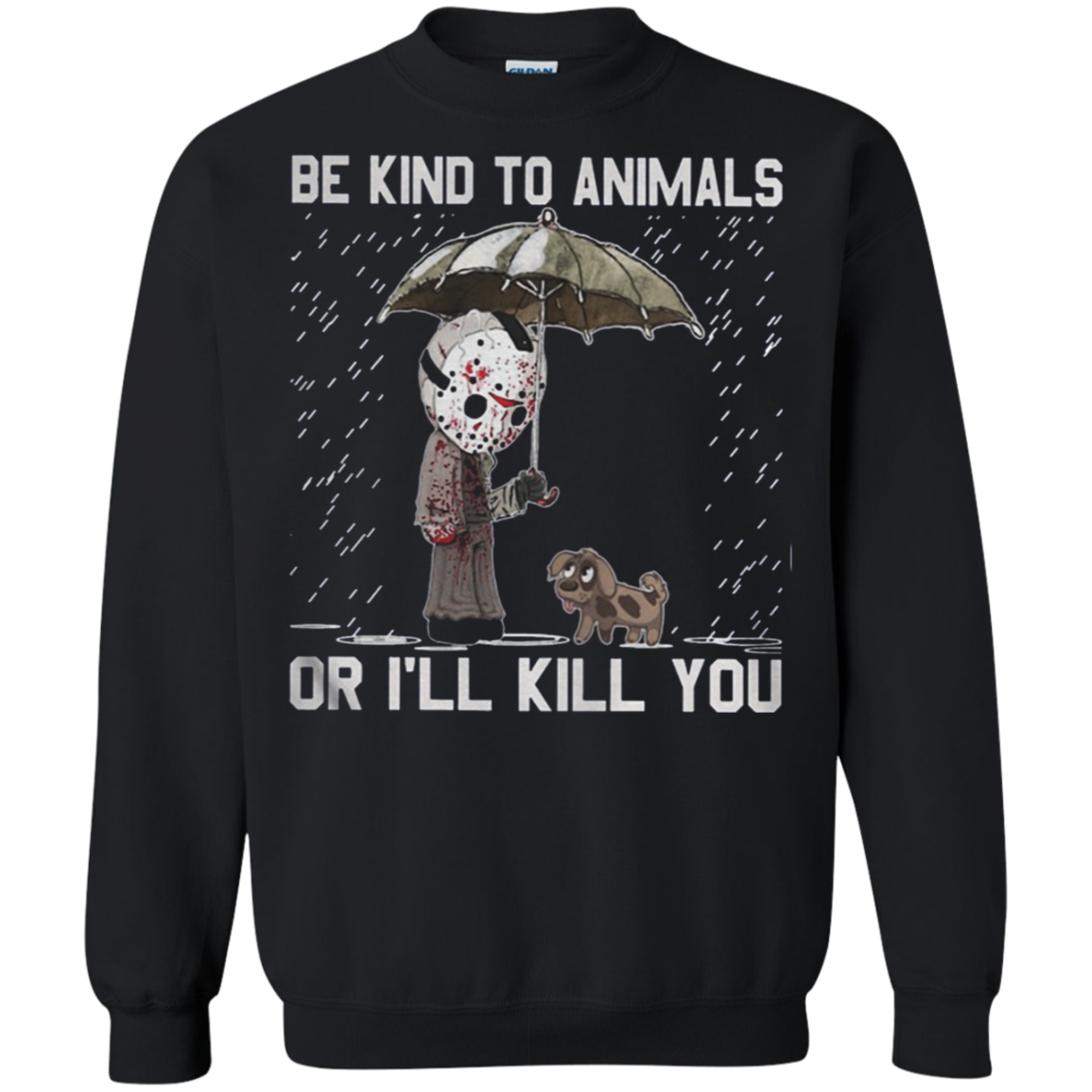 Jason Voorhees And Dog Be Kind To Animals Or Iâ™ll Kill You - Poppy1 Store Shirts