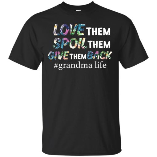 Love Them Spoil Them Give Them Back Grandma Life # Poppyone Online T Shirt