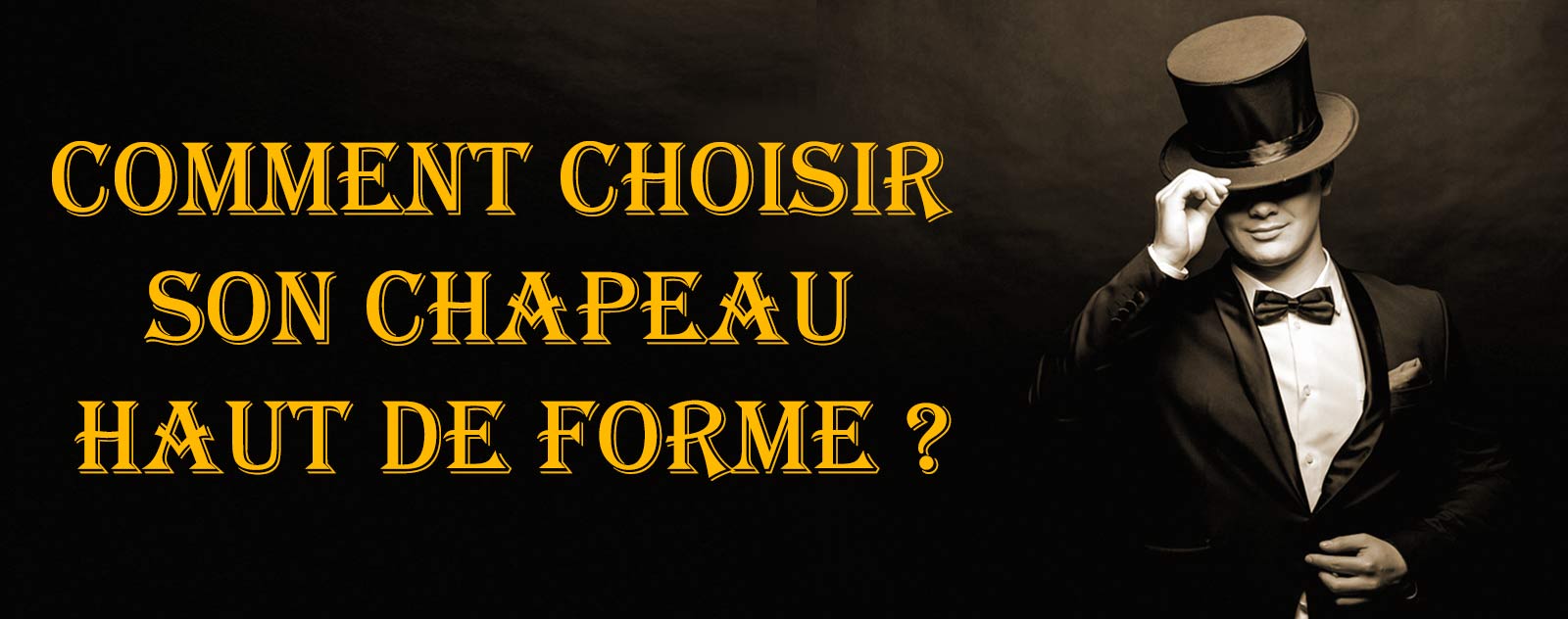 Choisir son Chapeau Haut De Forme ?