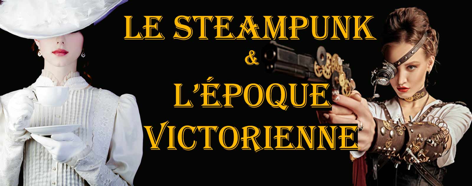 Le Steampunk & l' Epoque Victorienne