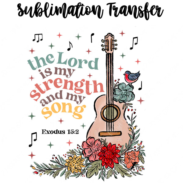 The lord is my Strength Sublimation Transfer – Wills Creek Designs