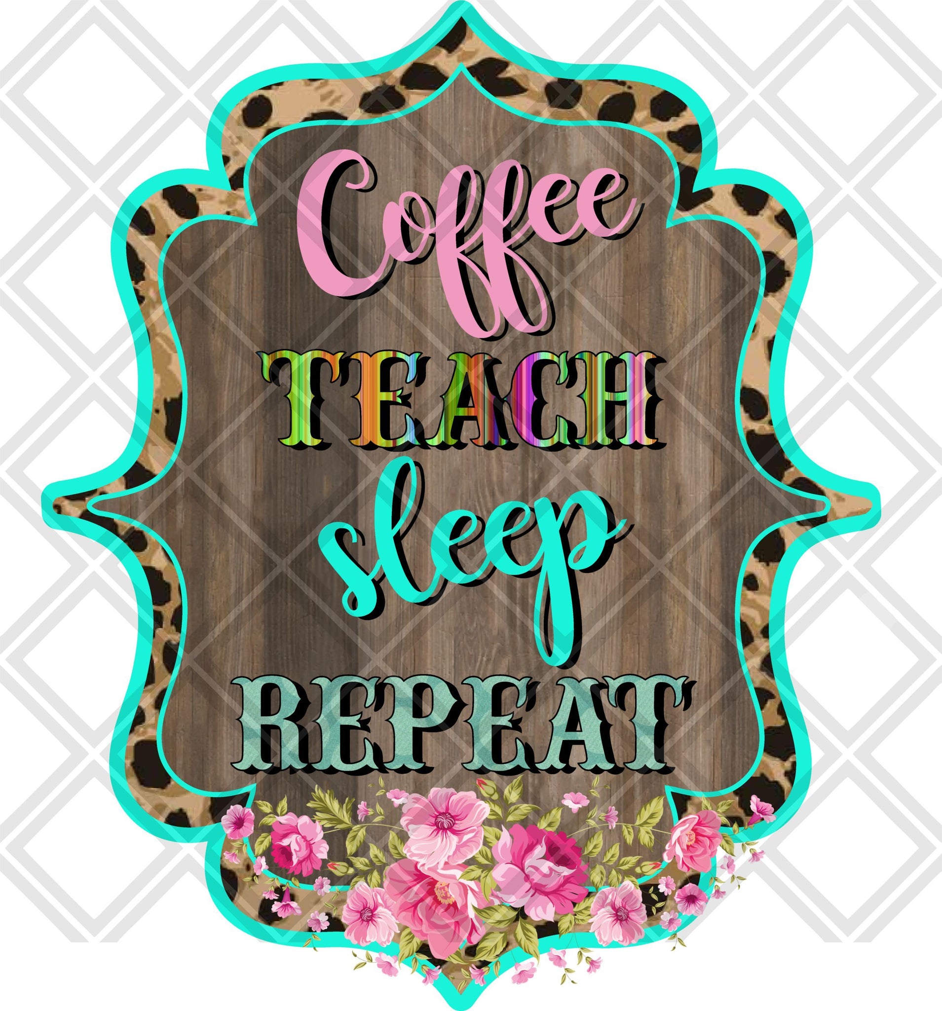 Download Coffee Teach Sleep Repeat HTV TRANSFER, Sublimation ...