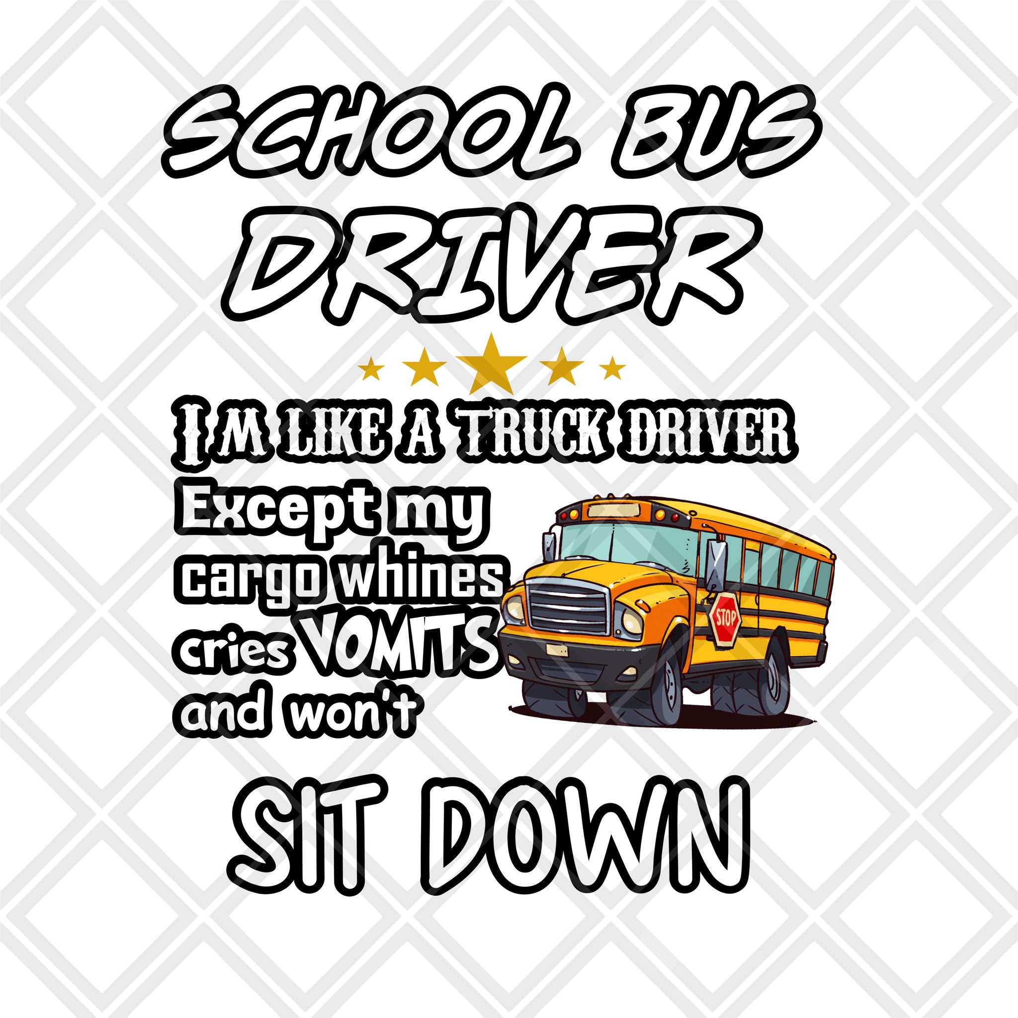 School Bus Driver Im Like A Truck Driver Except My Cargo Whines Htv Tr Popzy Bows