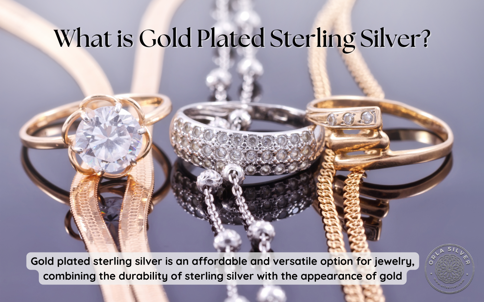 Gold plated sterling silver is an affordable and versatile option for jewelry."