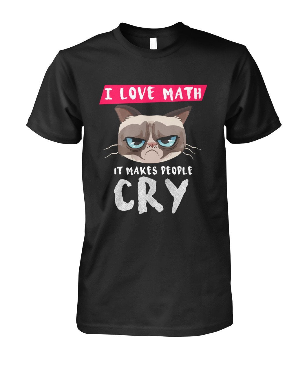 Check Out This Awesome Math Makes People Cry Shirt Unisex Tee