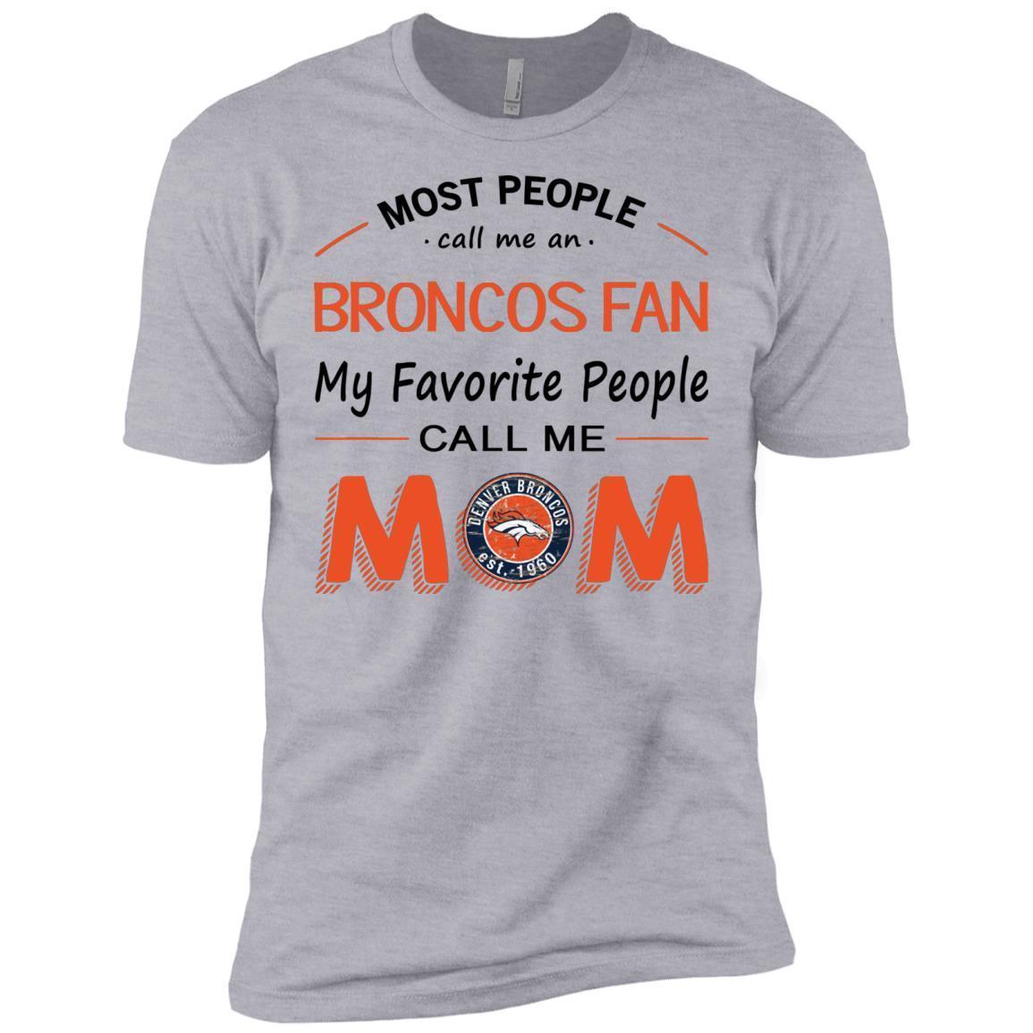 Buy Shirt Most People Call Me Denver Broncos Fan Football Mom Premium