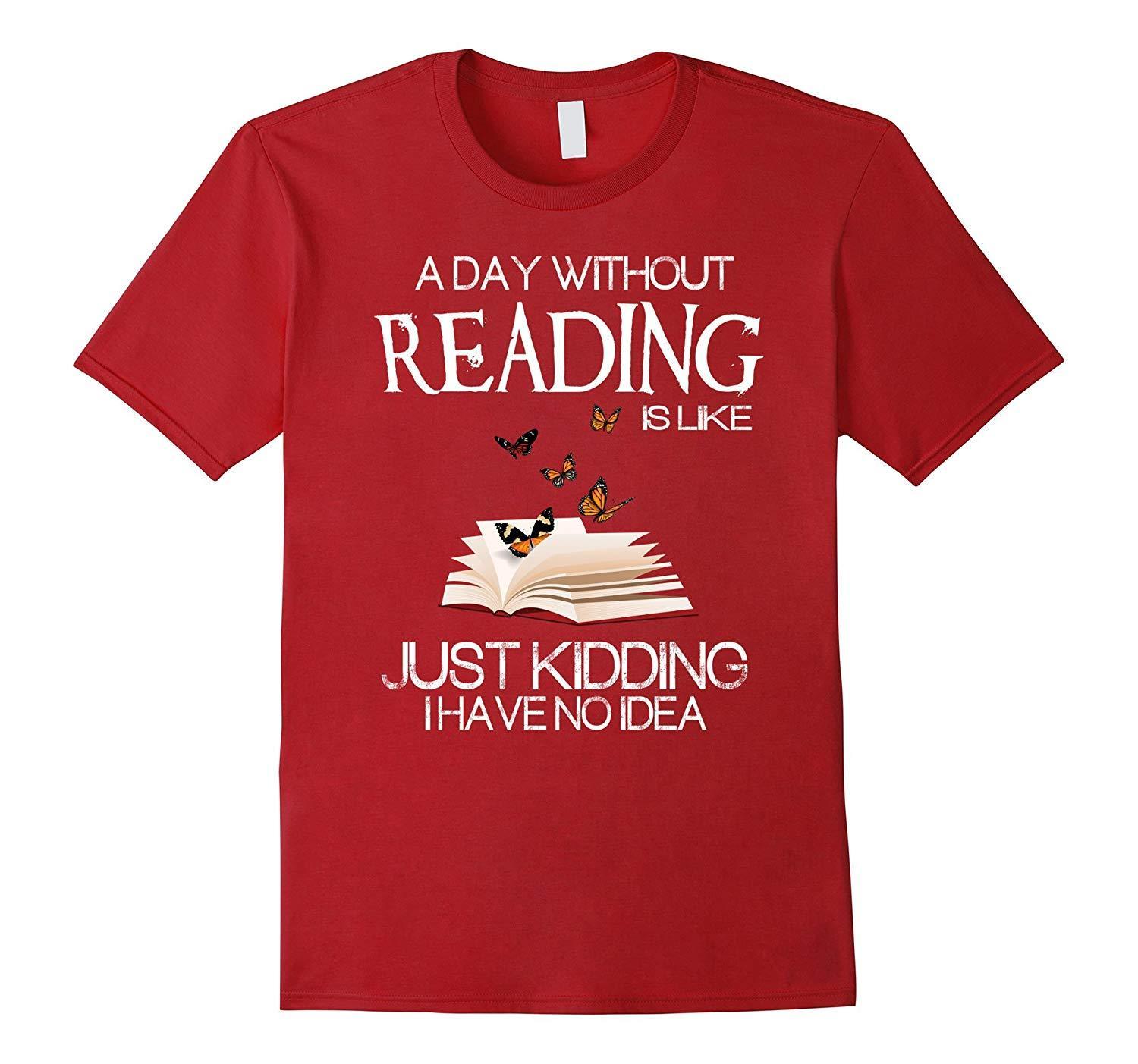 Buy A Day Without Reading Is Like Funny Bookworm T Shirt