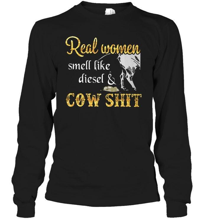 Check Out This Awesome Real Woman Smell Like Diesel And Cow Shit - Ecl Shirts