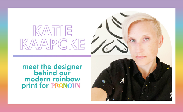 Meet the Artist: Katie Kaapcke, designer of the Modern Rainbow print for MiliMili x PRONOUN 