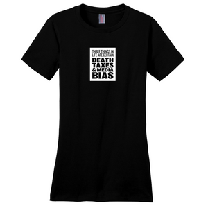 Death, Taxes, and Media Bias Women's T-Shirt