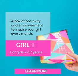 GirlBE positivity and empowerment to inspire your girl every month