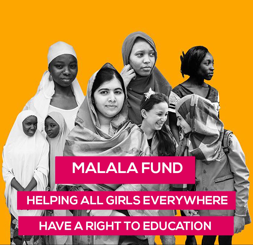 Malala Fund Helping girls everywhere have a right to education