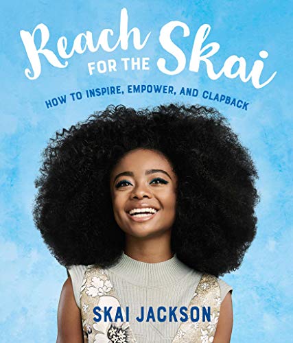 Reach for the Skai  - Skai Jackson How to inspire, empower and clapback