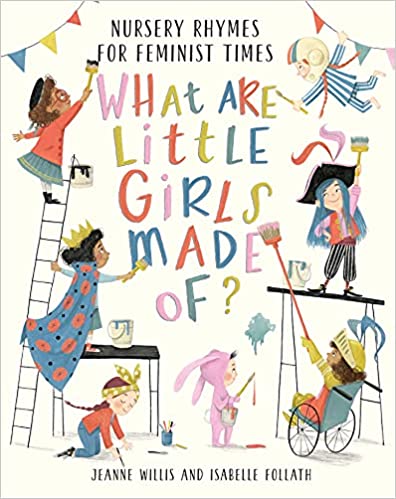 What are little girls are make of? Nursery Rhymes for Feminist times book