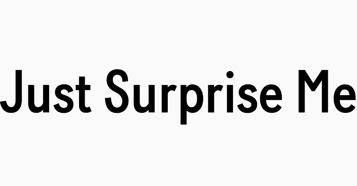 Just Surprise Me