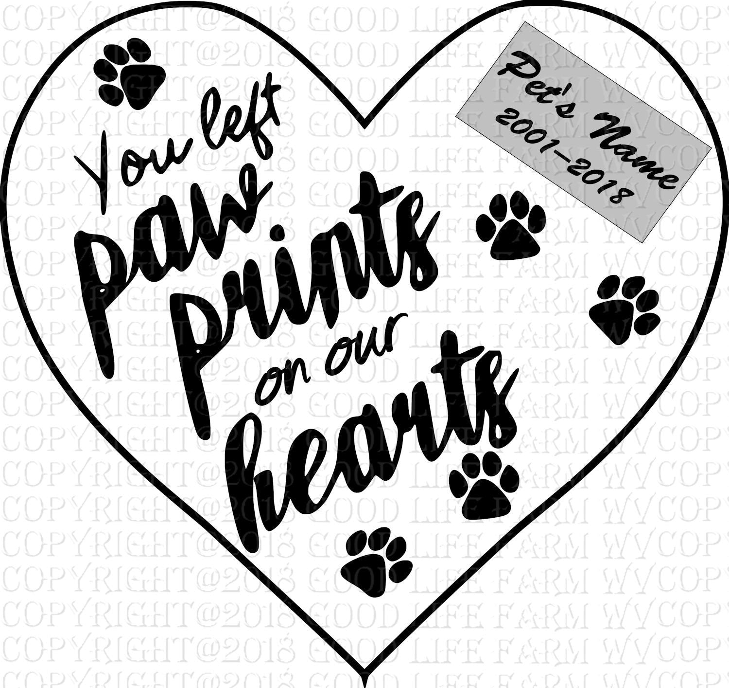 Download Pet Memorial Template Svg Cutting File You Left Paw Prints On Our He Good Life Farm Crafts Designs PSD Mockup Templates