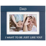 I Want to Be Just Like You Dad Blue Picture Frame Holds 4x6 Photo