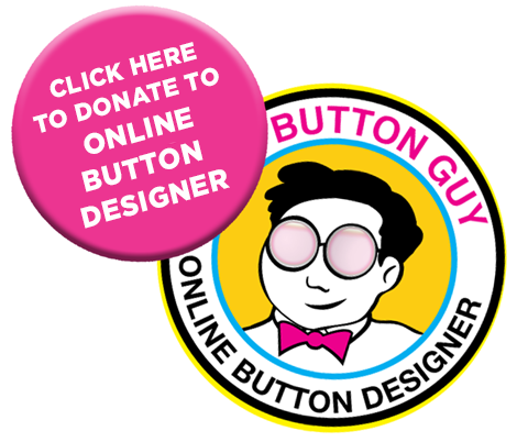 Donate to The Button Guy's Online Button Designer