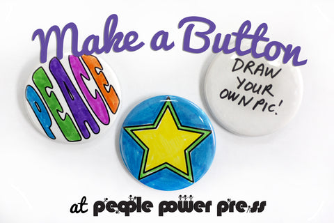 Make-A-Button, make a button at People Power Press, 2-1/4" pinback buttons, star button, peace button, people power press