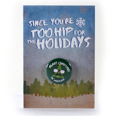 Holiday Button Greeting Card, Too Hip for the Holidays