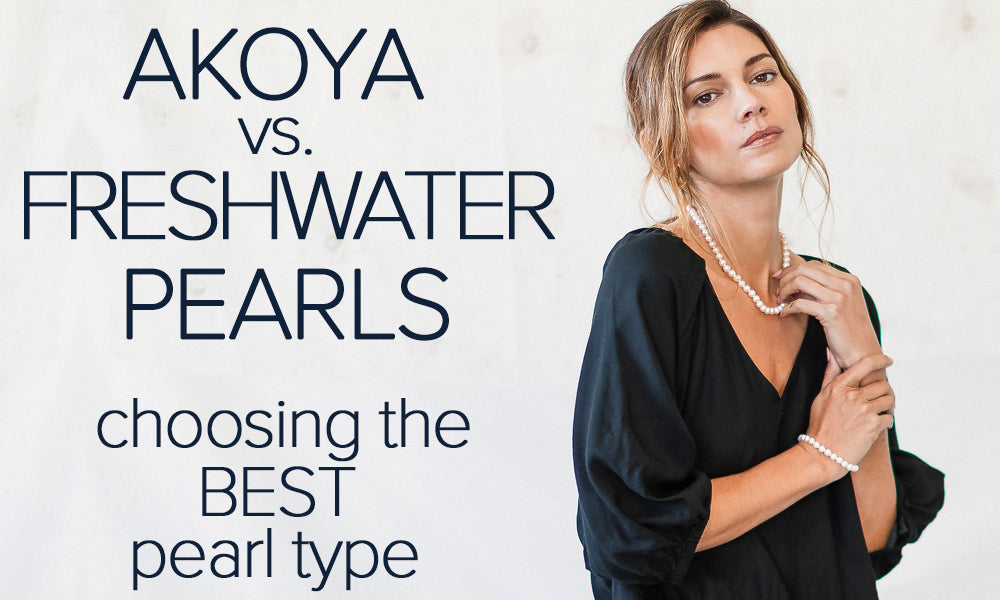 Akoya vs Freshwater Pearls: Which Pearl Type to Buy
