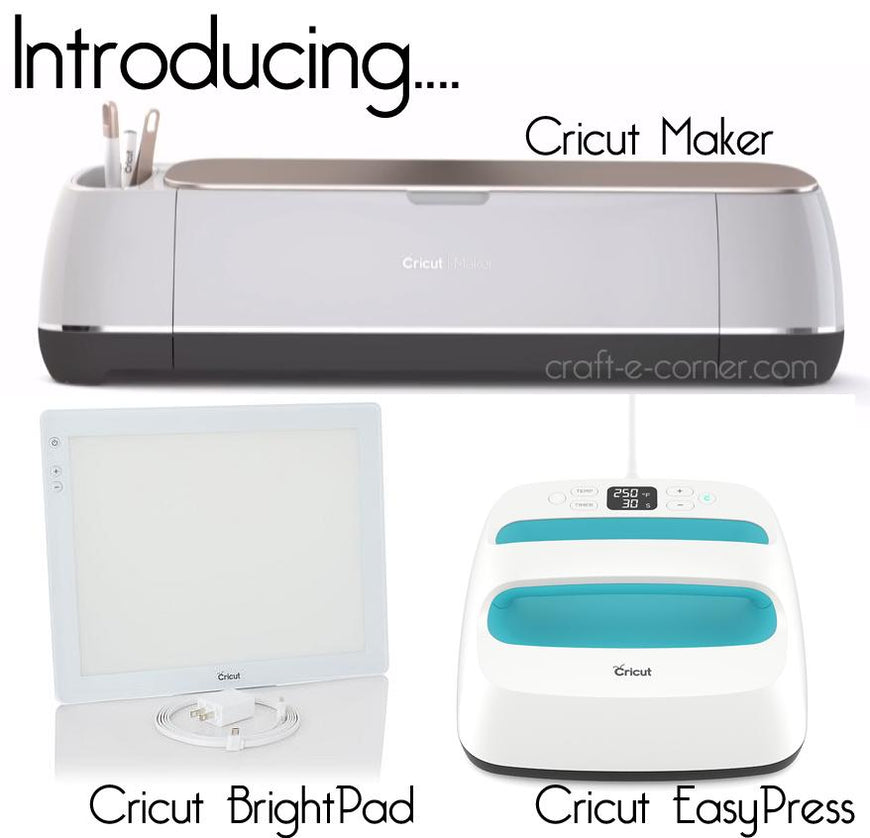New Cricut Releases CricutMaker CricutBrightPad CricutEasyPress